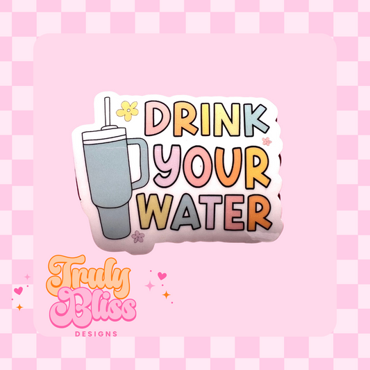 Drink Your Water Sticker