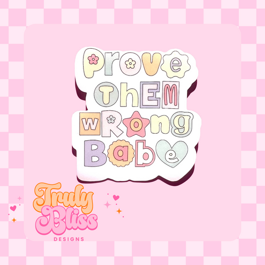 Prove Them Wrong Babe Sticker